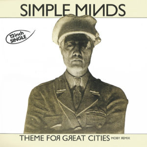 Simple Minds - Theme For Great Cities (Moby Remix)